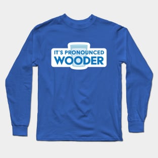 It's Pronounced Wooder Funny Philly Sayings Long Sleeve T-Shirt